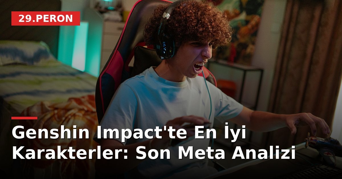 Genshin Impact'te En İyi Karakterler: Son Meta Analizi