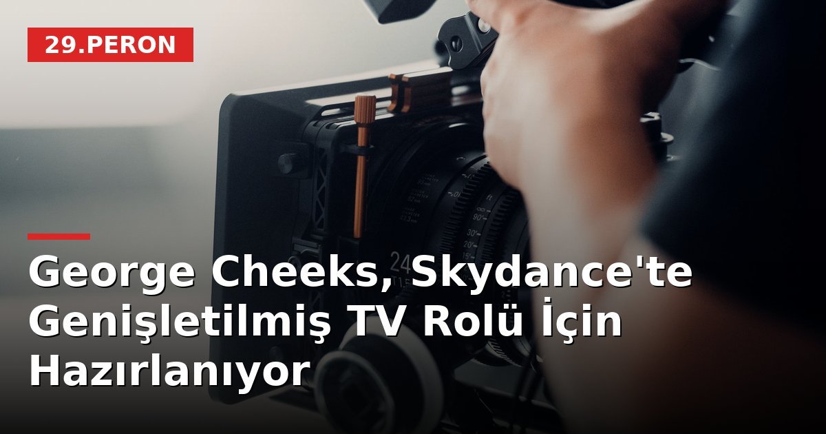 George Cheeks, Skydance'te Genişletilmiş TV Rolü İçin Hazırlanıyor