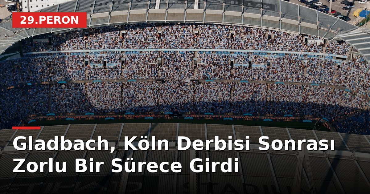 Gladbach, Köln Derbisi Sonrası Zorlu Bir Sürece Girdi