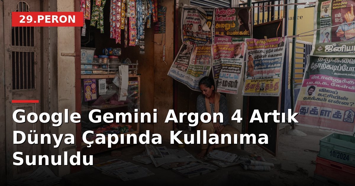 Google Gemini Argon 4 Artık Dünya Çapında Kullanıma Sunuldu