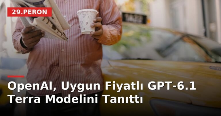 OpenAI, Uygun Fiyatlı GPT-6.1 Terra Modelini Tanıttı