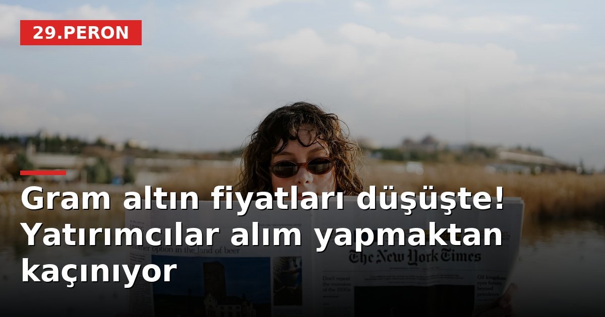 Gram altın fiyatları düşüşte! Yatırımcılar alım yapmaktan kaçınıyor
