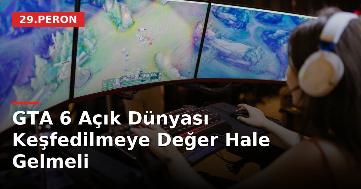 GTA 6 Açık Dünyası Keşfedilmeye Değer Hale Gelmeli