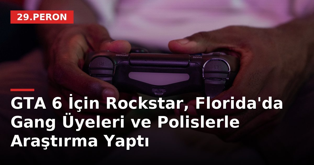 GTA 6 İçin Rockstar, Florida'da Gang Üyeleri ve Polislerle Araştırma Yaptı