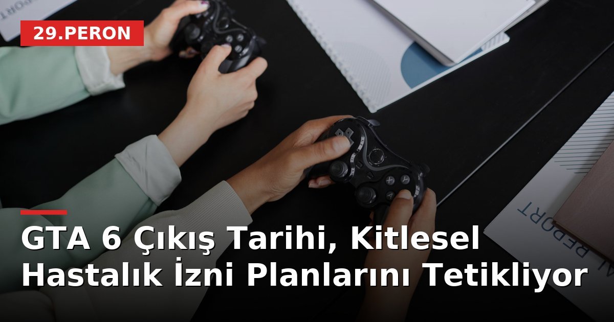 GTA 6 Çıkış Tarihi, Kitlesel Hastalık İzni Planlarını Tetikliyor