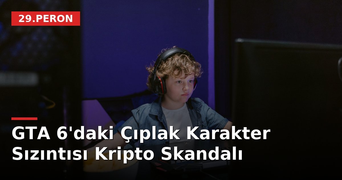 GTA 6'daki Çıplak Karakter Sızıntısı Kripto Skandalı