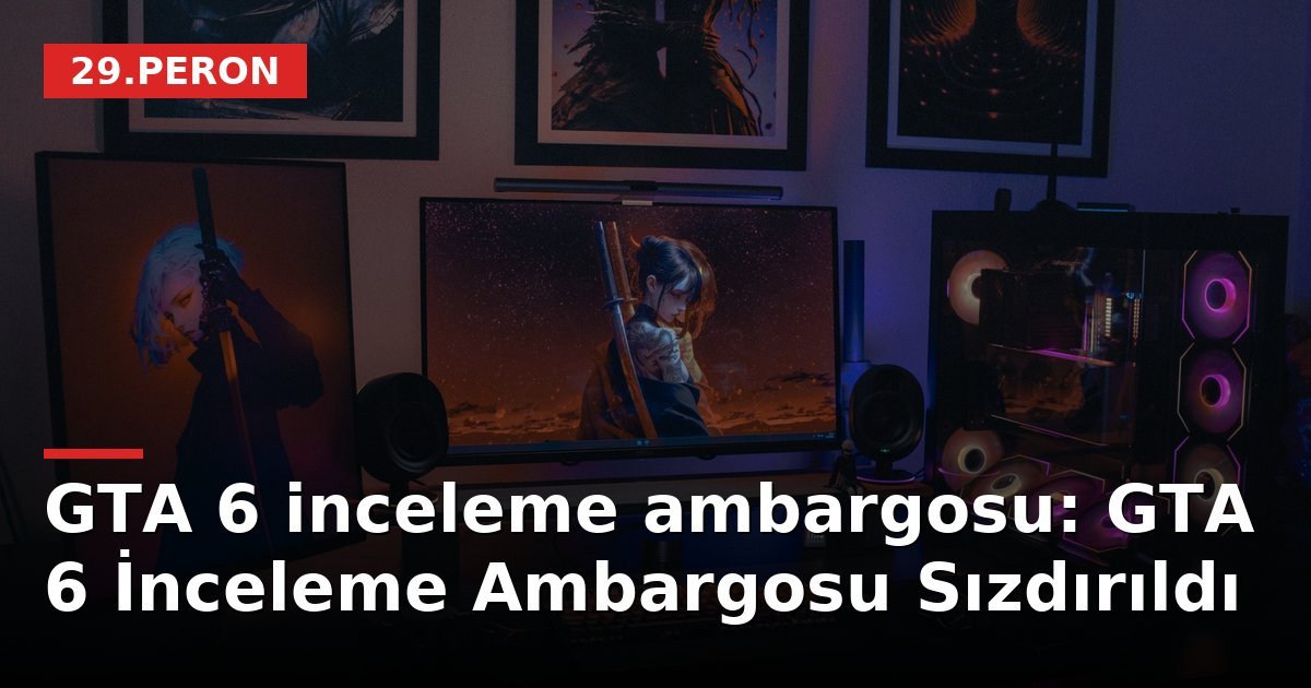 GTA 6 inceleme ambargosu: GTA 6 İnceleme Ambargosu Sızdırıldı