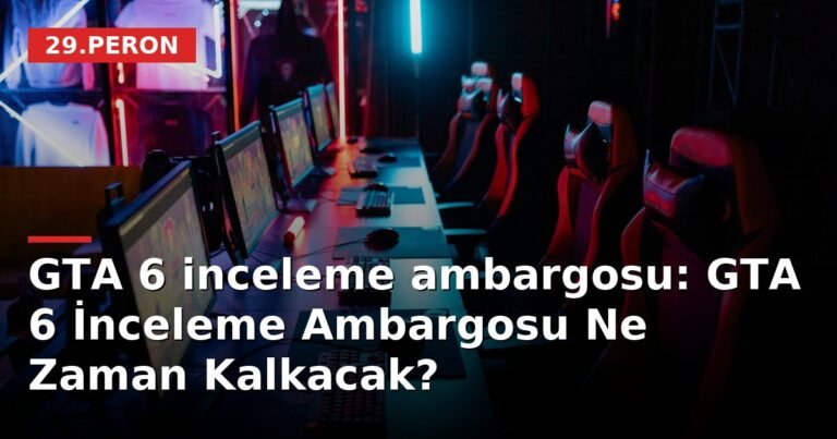 GTA 6 inceleme ambargosu: GTA 6 İnceleme Ambargosu Ne Zaman Kalkacak?