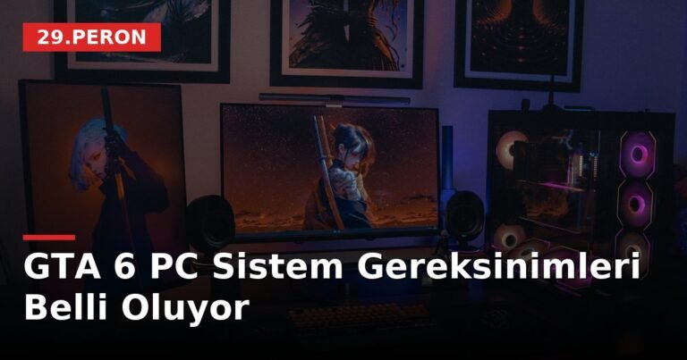 GTA 6 PC Sistem Gereksinimleri Belli Oluyor