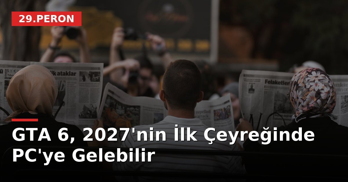 GTA 6, 2027'nin İlk Çeyreğinde PC'ye Gelebilir
