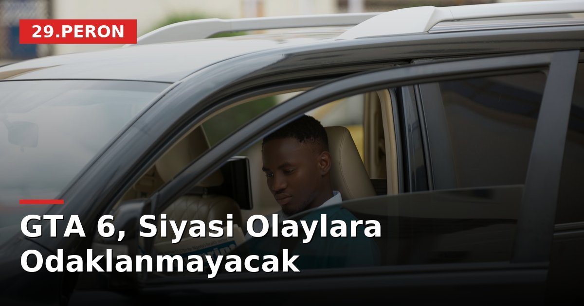 GTA 6, Siyasi Olaylara Odaklanmayacak