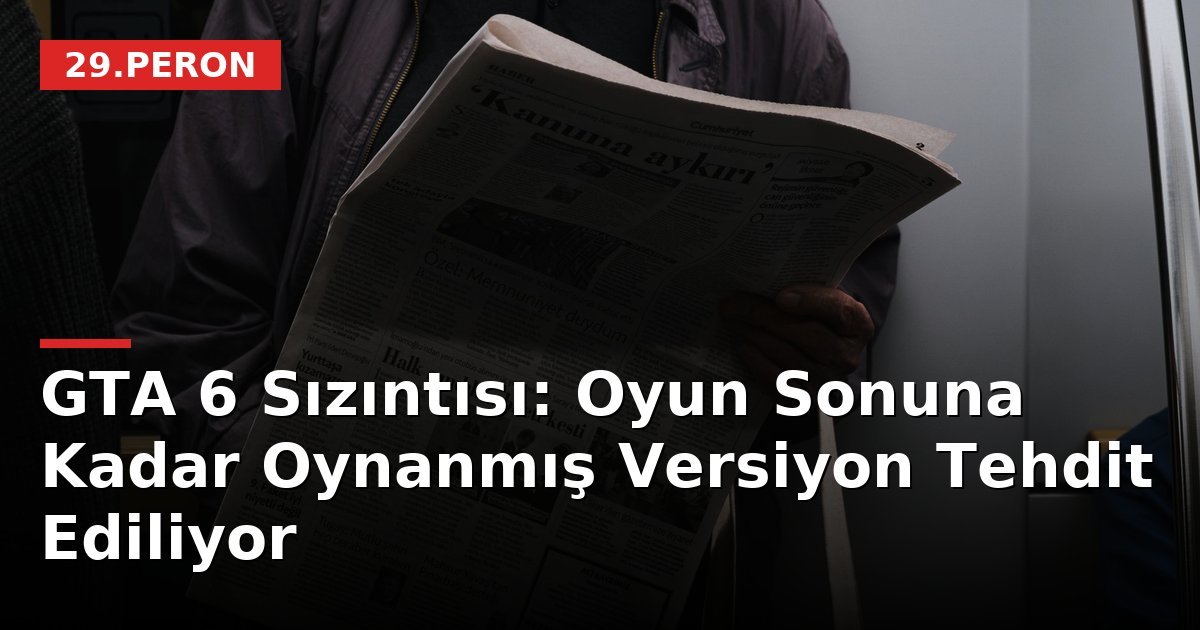 GTA 6 Sızıntısı: Oyun Sonuna Kadar Oynanmış Versiyon Tehdit Ediliyor