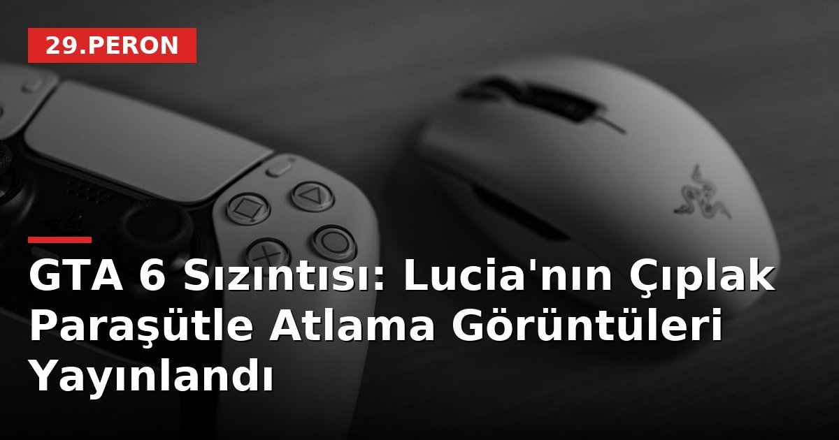 GTA 6 Sızıntısı: Lucia'nın Çıplak Paraşütle Atlama Görüntüleri Yayınlandı
