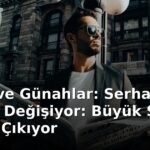 Güller ve Günahlar: Serhat'ın Kader'i Değişiyor: Büyük Sır Ortaya Çıkıyor