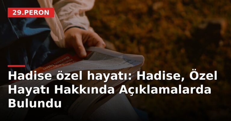Hadise özel hayatı: Hadise, Özel Hayatı Hakkında Açıklamalarda Bulundu