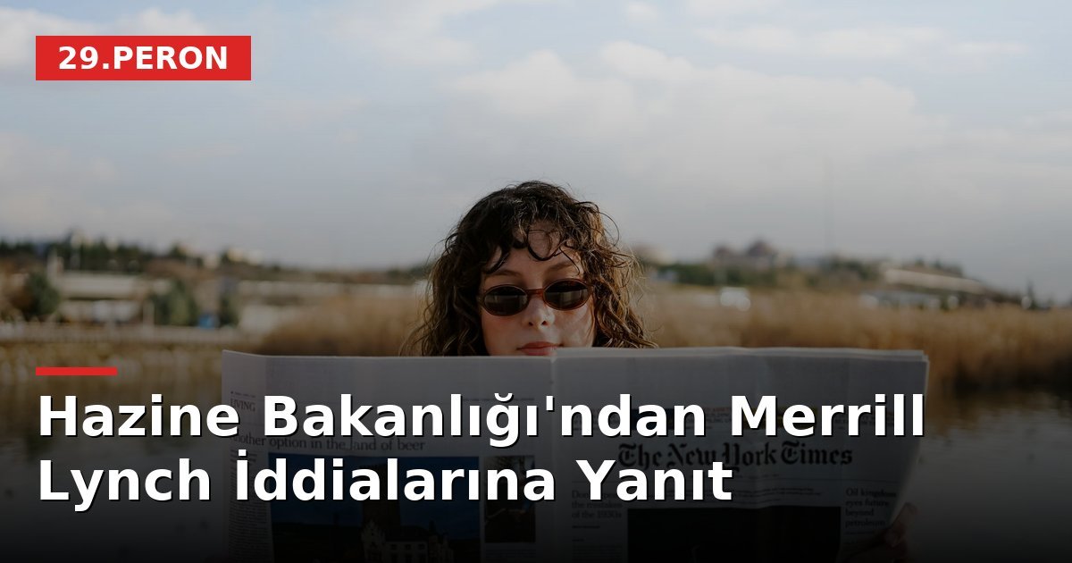 Hazine Bakanlığı'ndan Merrill Lynch İddialarına Yanıt
