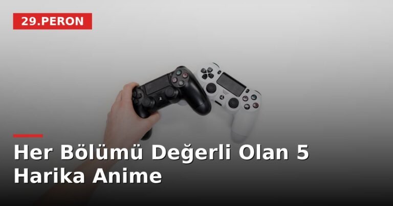 Her Bölümü Değerli Olan 5 Harika Anime