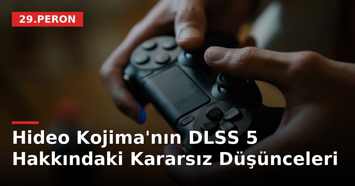 Hideo Kojima'nın DLSS 5 Hakkındaki Kararsız Düşünceleri