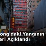 Hong Kong'daki Yangının Sebepleri Açıklandı