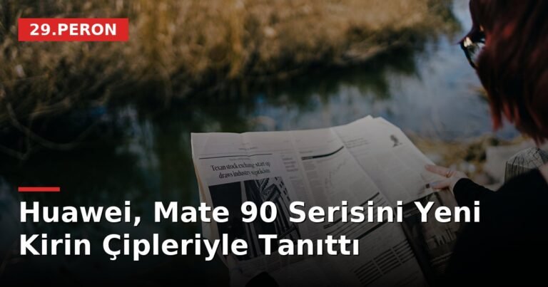 Huawei, Mate 90 Serisini Yeni Kirin Çipleriyle Tanıttı