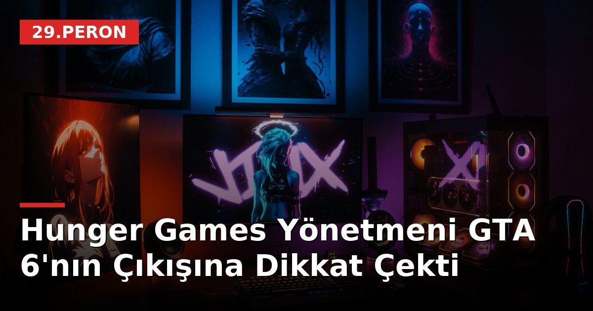 Hunger Games Yönetmeni GTA 6'nın Çıkışına Dikkat Çekti