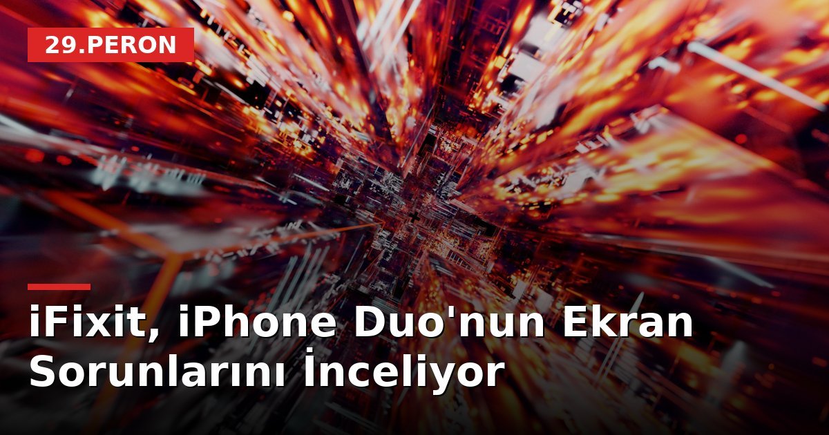 iFixit, iPhone Duo'nun Ekran Sorunlarını İnceliyor