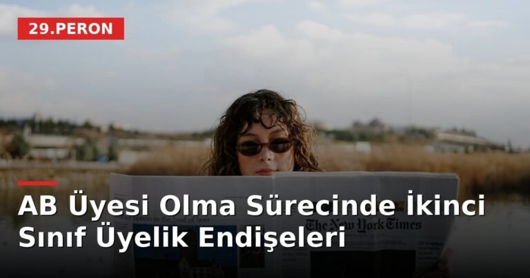 AB Üyesi Olma Sürecinde İkinci Sınıf Üyelik Endişeleri