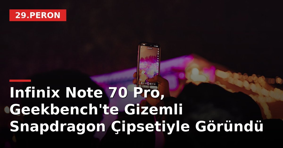 Infinix Note 70 Pro, Geekbench'te Gizemli Snapdragon Çipsetiyle Göründü