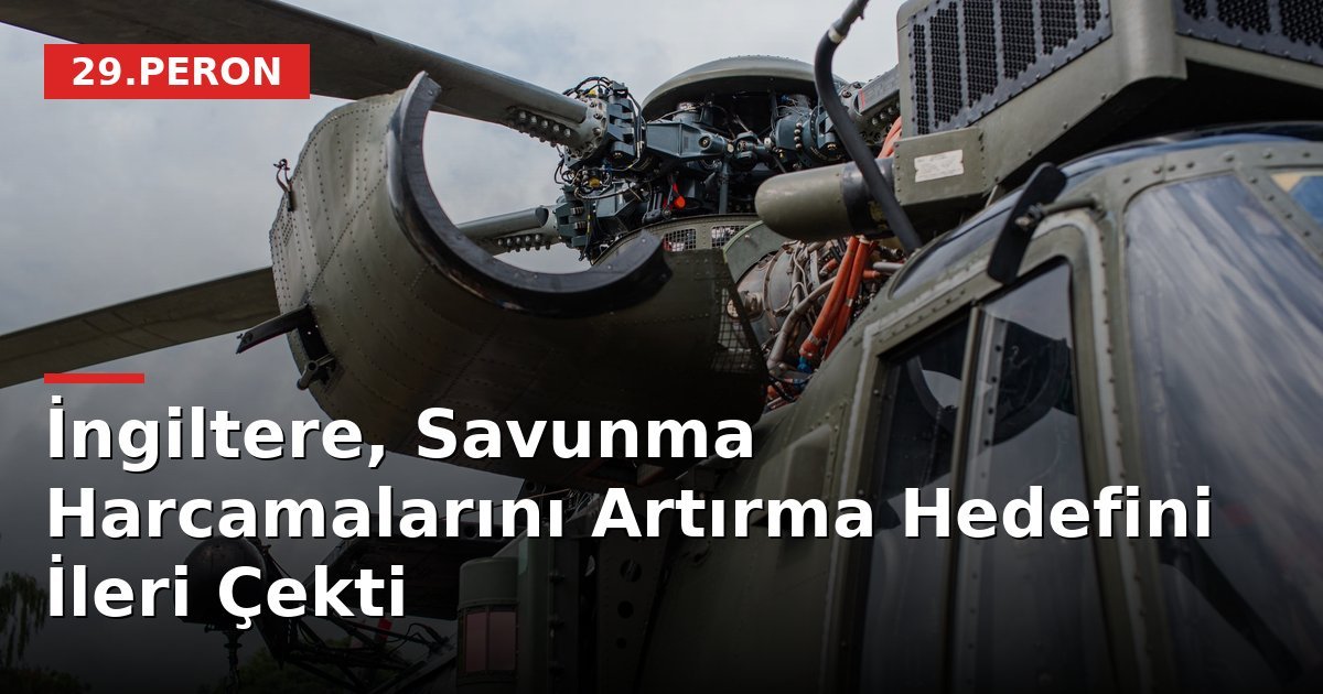 İngiltere, Savunma Harcamalarını Artırma Hedefini İleri Çekti