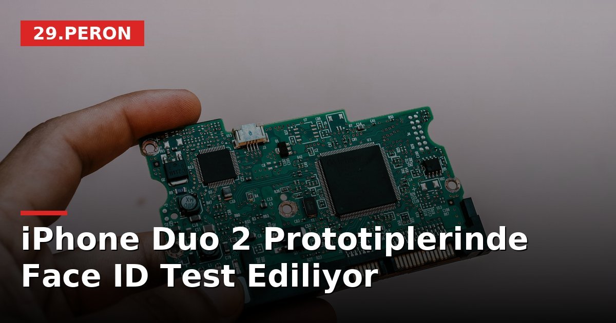 iPhone Duo 2 Prototiplerinde Face ID Test Ediliyor