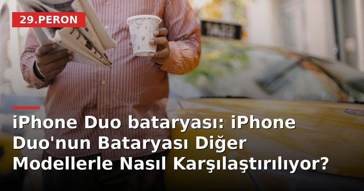 iPhone Duo bataryası: iPhone Duo'nun Bataryası Diğer Modellerle Nasıl Karşılaştırılıyor?