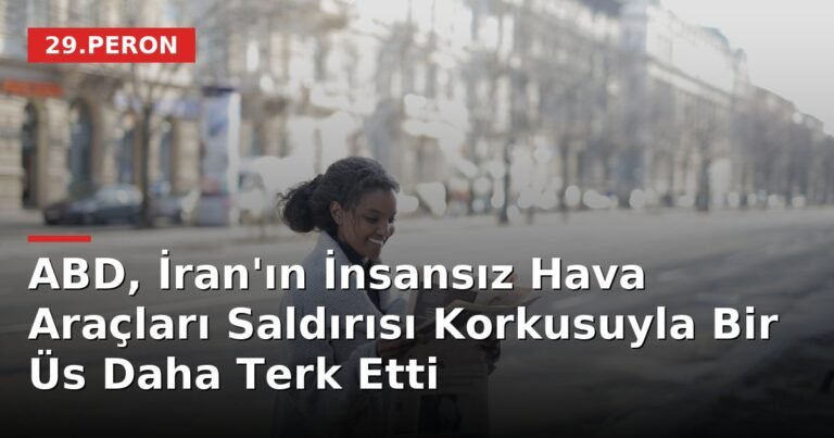 ABD, İran'ın İnsansız Hava Araçları Saldırısı Korkusuyla Bir Üs Daha Terk Etti
