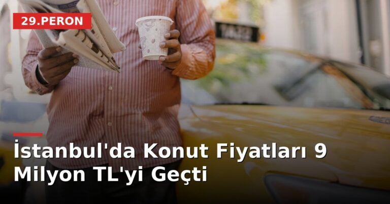 İstanbul'da Konut Fiyatları 9 Milyon TL'yi Geçti