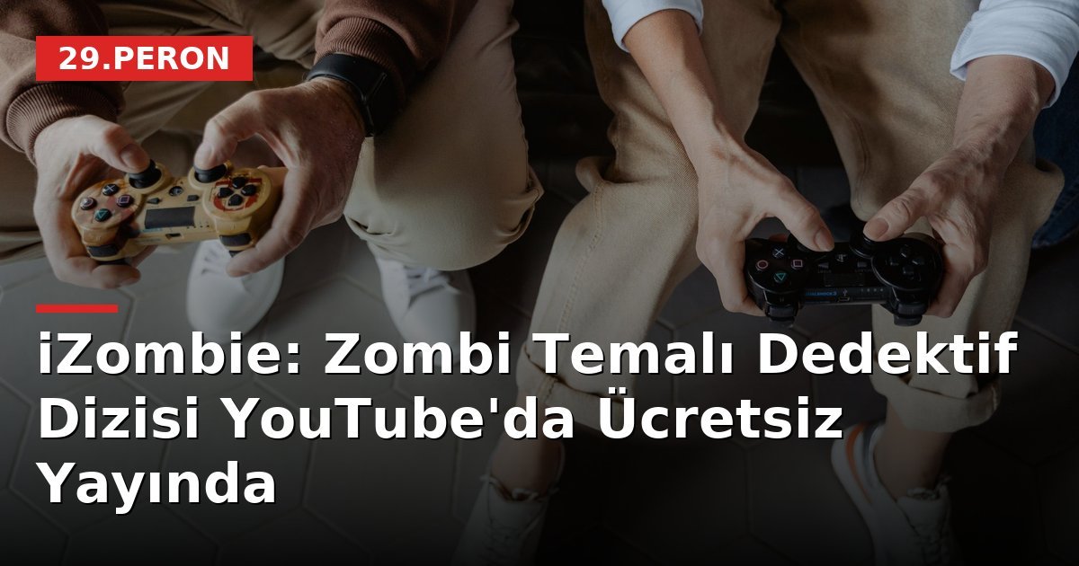 iZombie: Zombi Temalı Dedektif Dizisi YouTube'da Ücretsiz Yayında