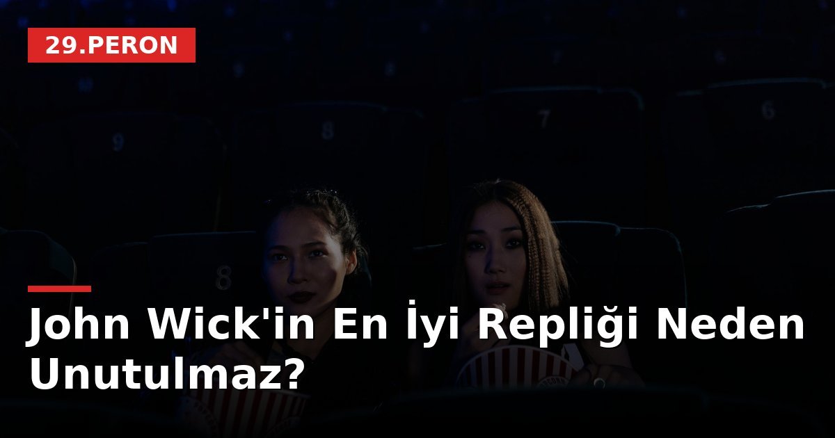 John Wick'in En İyi Repliği Neden Unutulmaz?