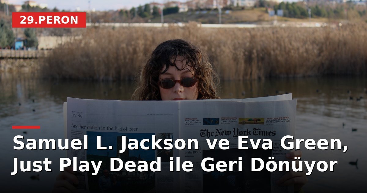 Samuel L. Jackson ve Eva Green, Just Play Dead ile Geri Dönüyor