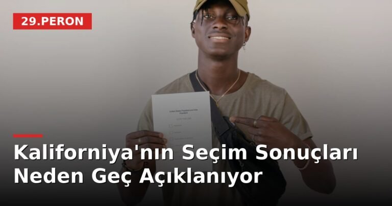 Kaliforniya'nın Seçim Sonuçları Neden Geç Açıklanıyor