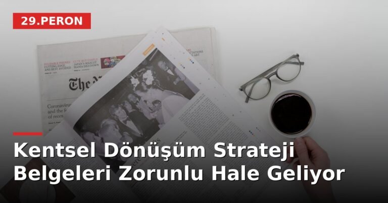 Kentsel Dönüşüm Strateji Belgeleri Zorunlu Hale Geliyor