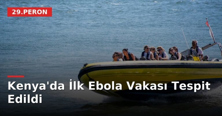 Kenya'da İlk Ebola Vakası Tespit Edildi