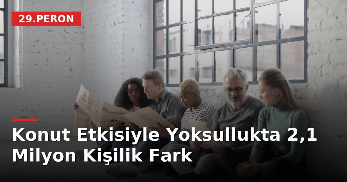 Konut Etkisiyle Yoksullukta 2,1 Milyon Kişilik Fark