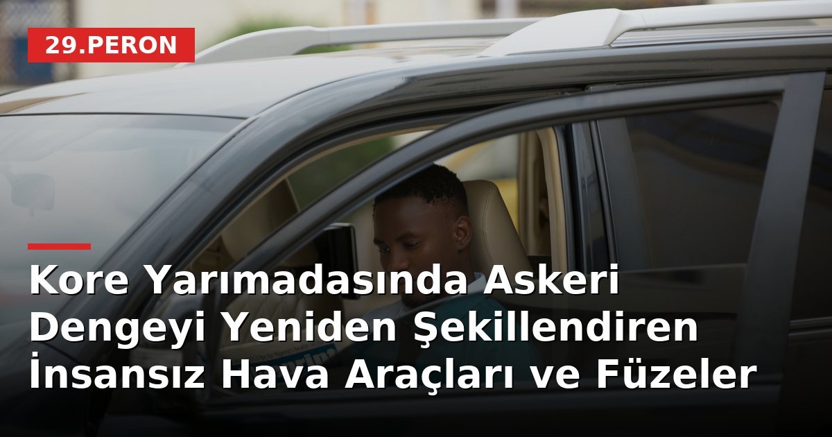 Kore Yarımadasında Askeri Dengeyi Yeniden Şekillendiren İnsansız Hava Araçları ve Füzeler