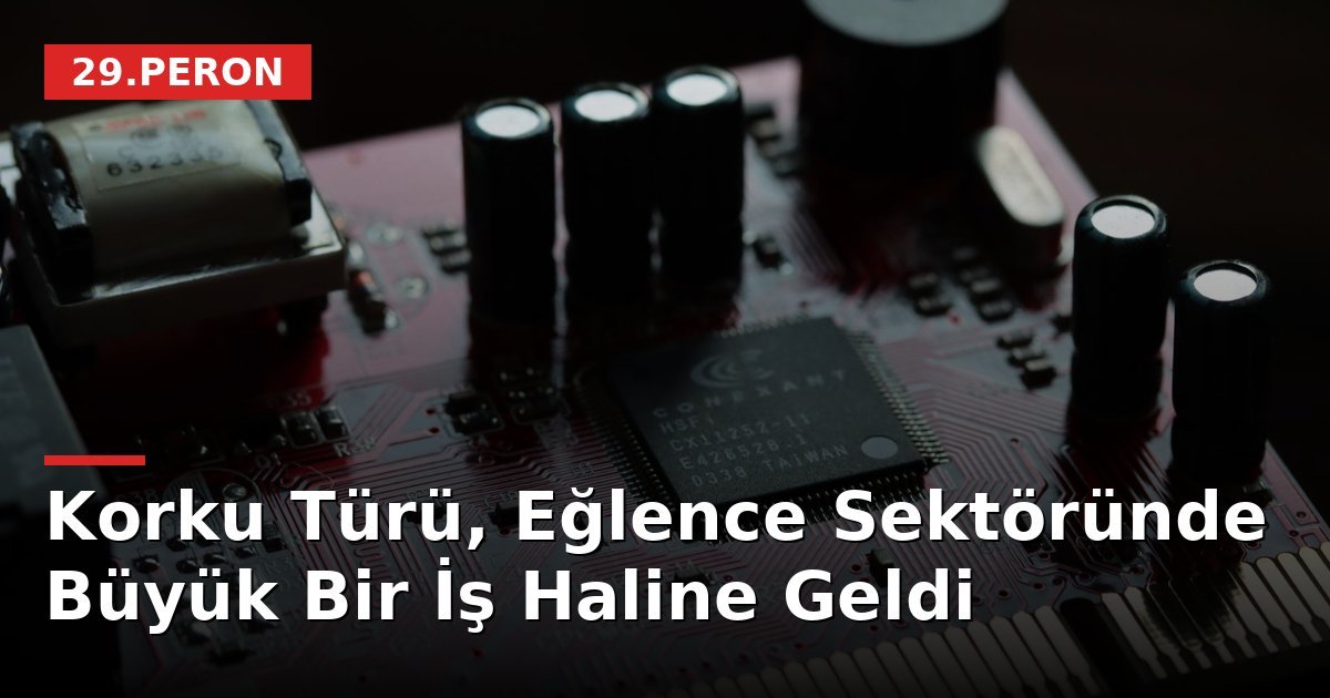 Korku Türü, Eğlence Sektöründe Büyük Bir İş Haline Geldi