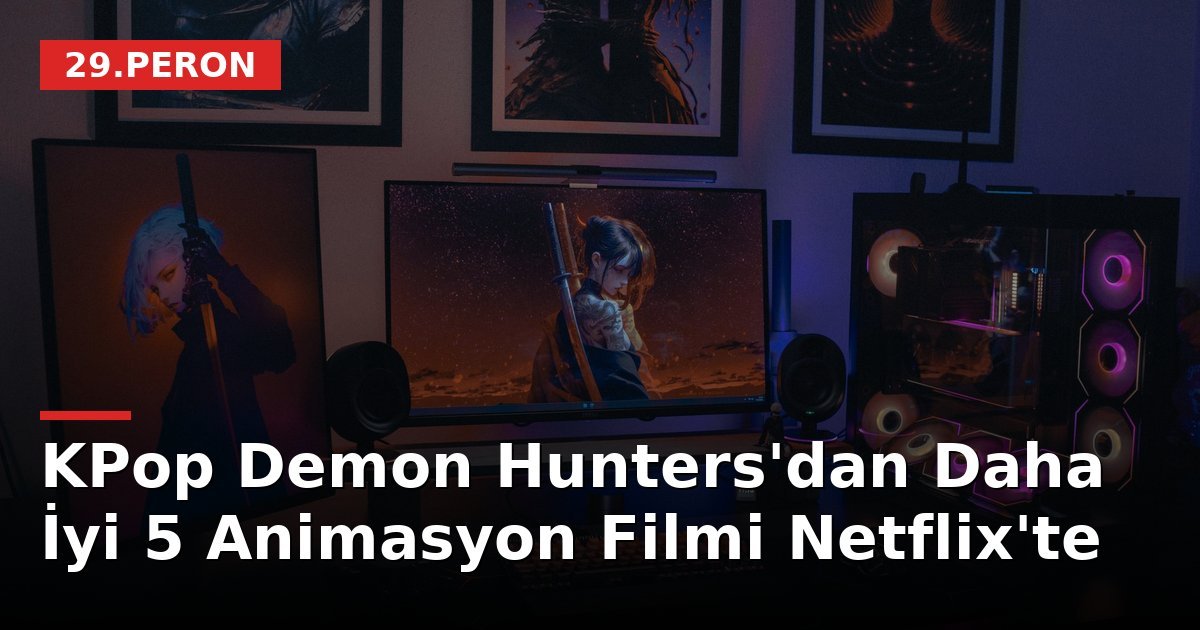KPop Demon Hunters'dan Daha İyi 5 Animasyon Filmi Netflix'te