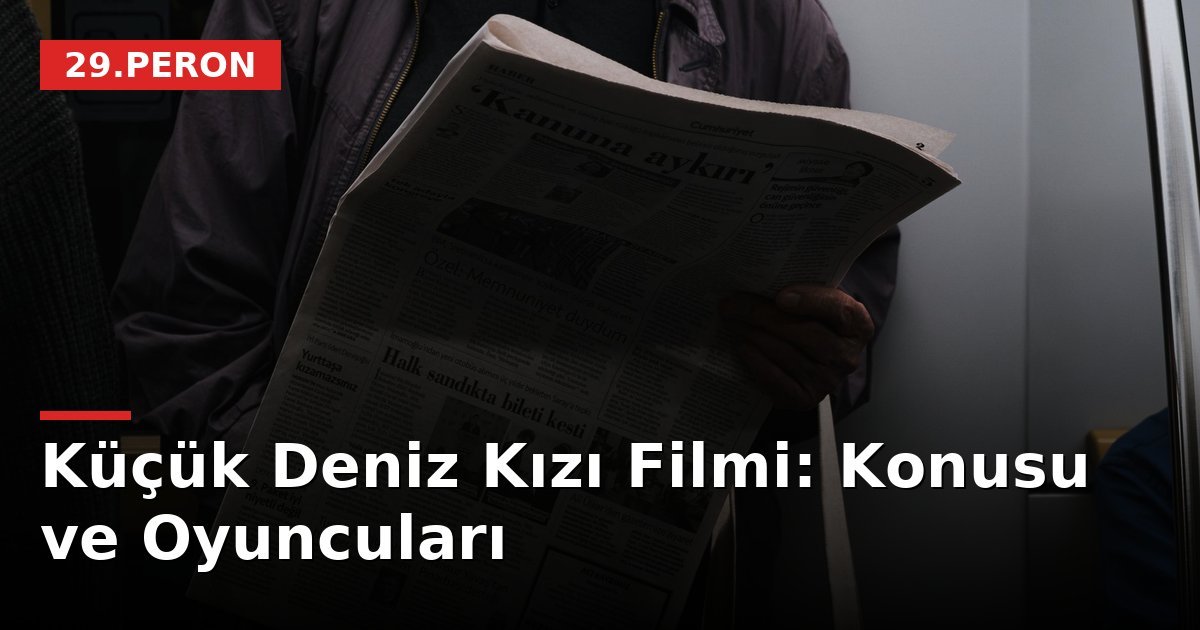 Küçük Deniz Kızı Filmi: Konusu ve Oyuncuları