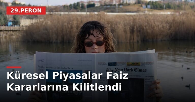 Küresel Piyasalar Faiz Kararlarına Kilitlendi