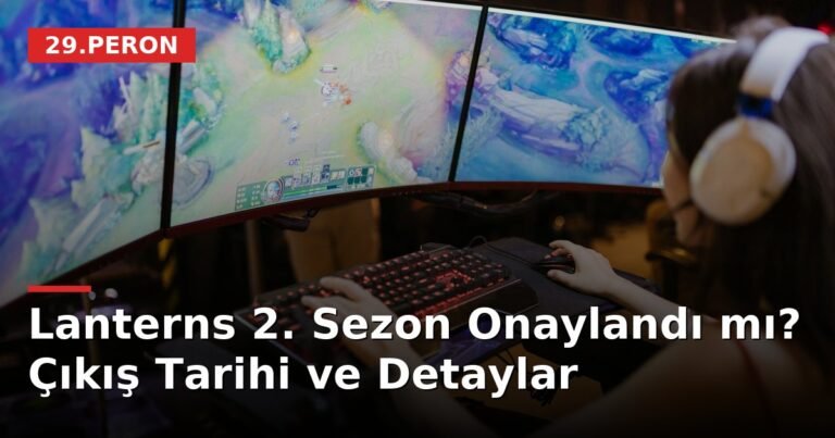 Lanterns 2. Sezon Onaylandı mı? Çıkış Tarihi ve Detaylar