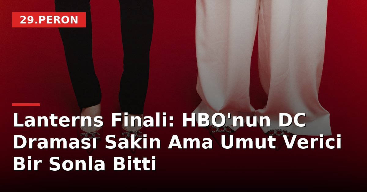 Lanterns Finali: HBO'nun DC Draması Sakin Ama Umut Verici Bir Sonla Bitti