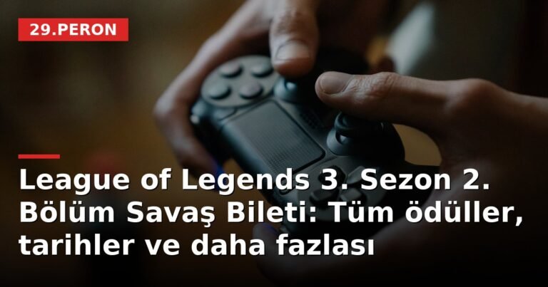 League of Legends 3. Sezon 2. Bölüm Savaş Bileti: Tüm ödüller, tarihler ve daha fazlası