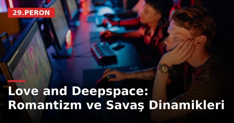 Love and Deepspace: Romantizm ve Savaş Dinamikleri