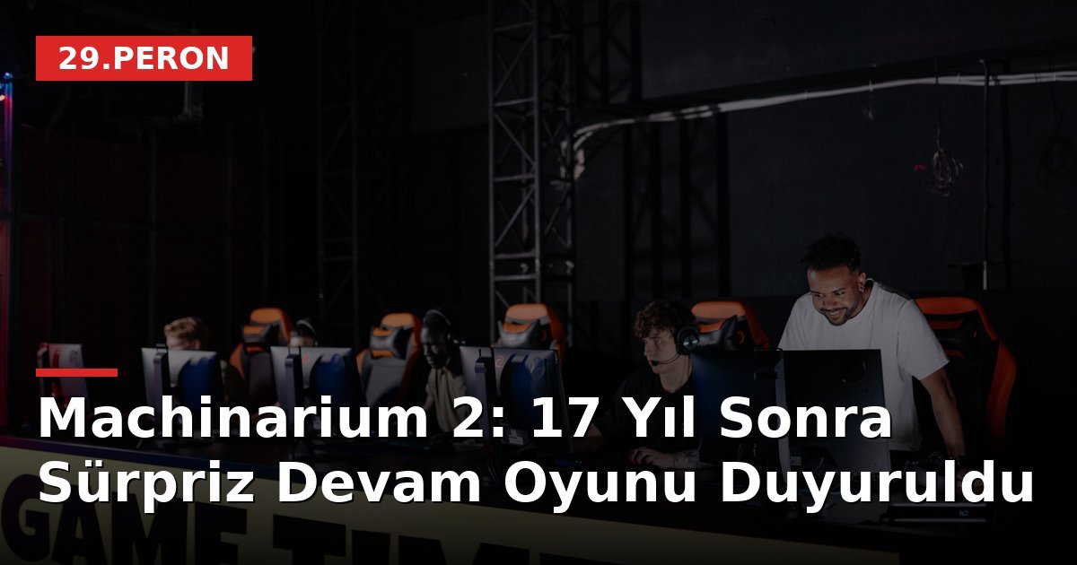 Machinarium 2: 17 Yıl Sonra Sürpriz Devam Oyunu Duyuruldu